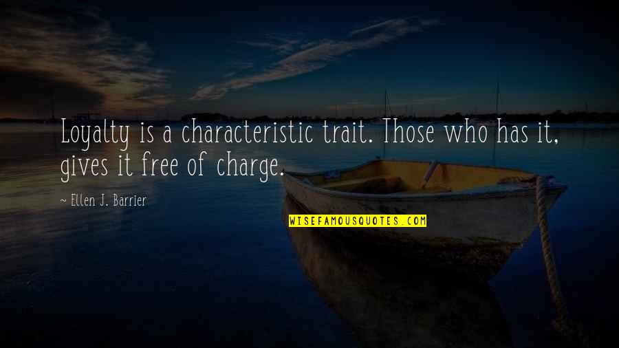 Jhon Travolta Quotes By Ellen J. Barrier: Loyalty is a characteristic trait. Those who has