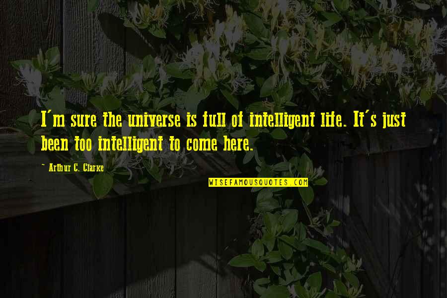 Jhonni Blaze Quotes By Arthur C. Clarke: I'm sure the universe is full of intelligent