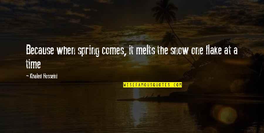 Jhoola Quotes By Khaled Hosseini: Because when spring comes, it melts the snow Jhoola Quotes By Khaled Hosseini: Because when spring comes, it melts the snow