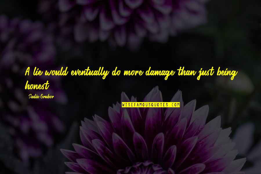 Jhoola Quotes By Sadie Grubor: A lie would eventually do more damage than