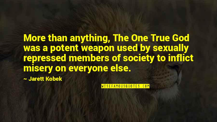 Jhoot Bolna Quotes By Jarett Kobek: More than anything, The One True God was
