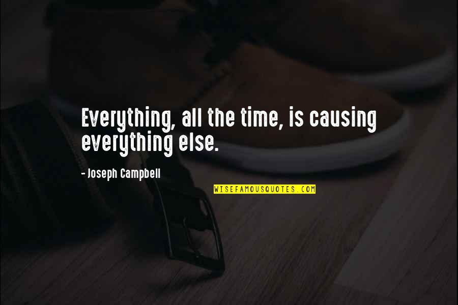 Jhoota Pyar Quotes By Joseph Campbell: Everything, all the time, is causing everything else.