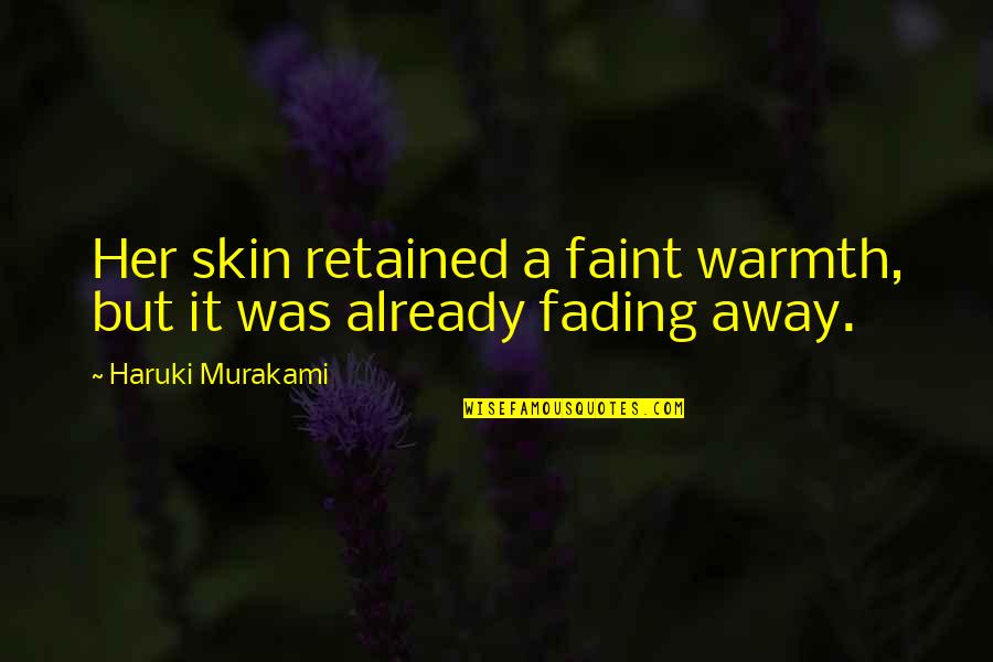 Jhumka Chandi Quotes By Haruki Murakami: Her skin retained a faint warmth, but it