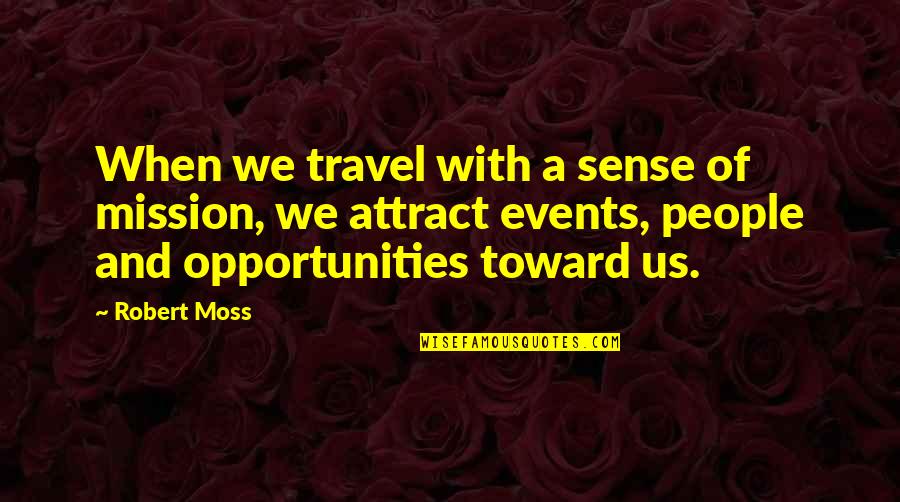Jhwh Tsaba Quotes By Robert Moss: When we travel with a sense of mission,