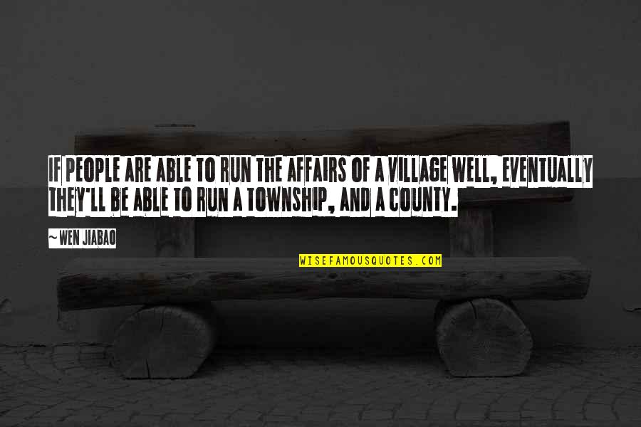 Jiabao Quotes By Wen Jiabao: If people are able to run the affairs