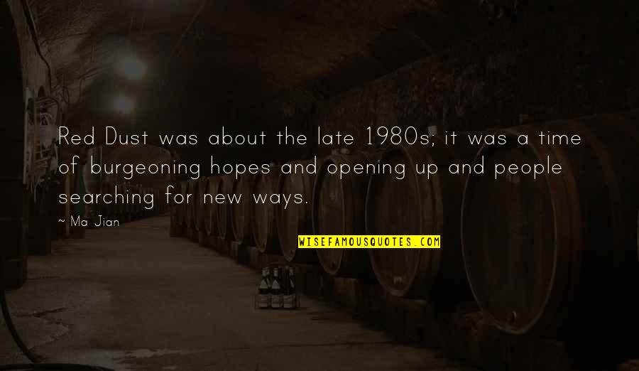Jian Quotes By Ma Jian: Red Dust was about the late 1980s; it Jian Quotes By Ma Jian: Red Dust was about the late 1980s; it