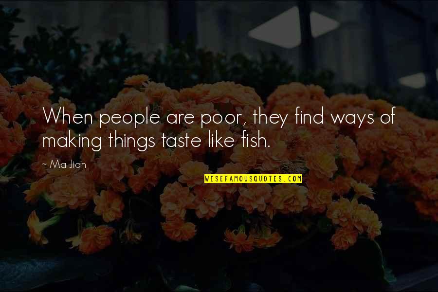 Jian Quotes By Ma Jian: When people are poor, they find ways of