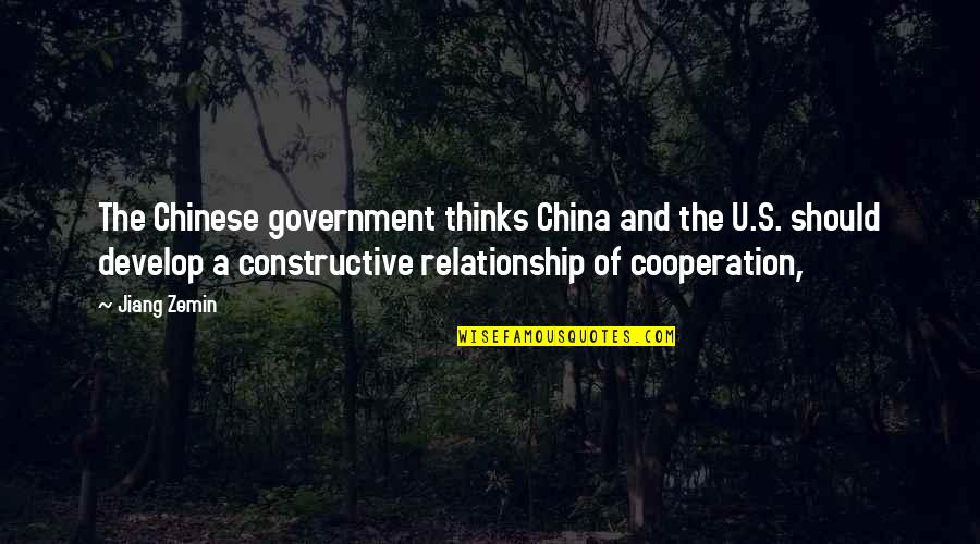Jiang Quotes By Jiang Zemin: The Chinese government thinks China and the U.S.