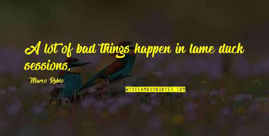 Jiang Zhi Shu Quotes By Marco Rubio: A lot of bad things happen in lame Jiang Zhi Shu Quotes By Marco Rubio: A lot of bad things happen in lame
