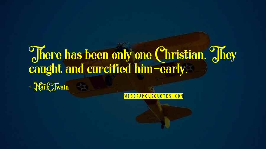 Jianjun Paul Quotes By Mark Twain: There has been only one Christian. They caught