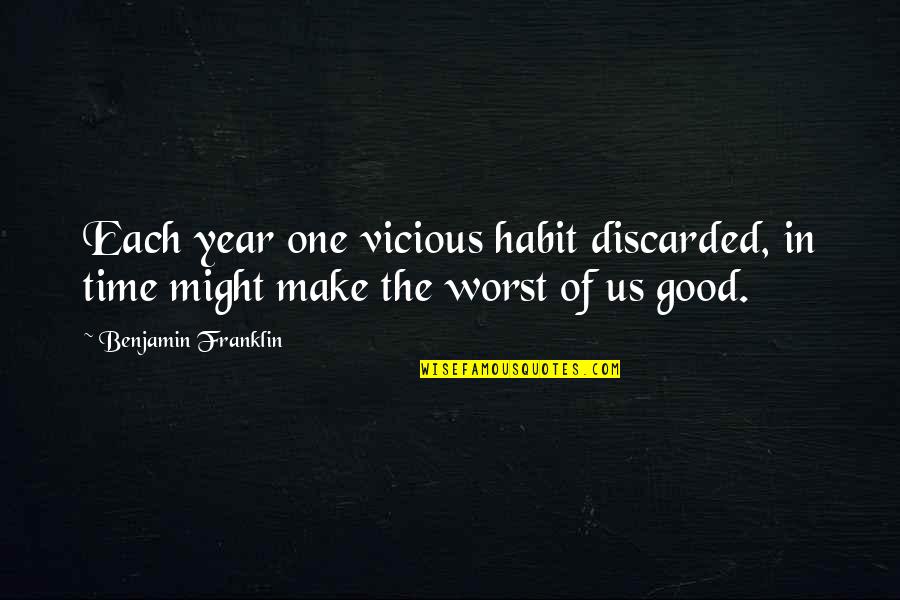 Jibankrishna Quotes By Benjamin Franklin: Each year one vicious habit discarded, in time Jibankrishna Quotes By Benjamin Franklin: Each year one vicious habit discarded, in time