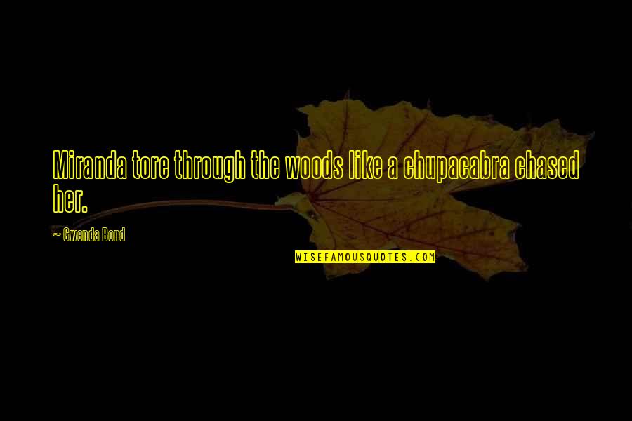 Jibed Quotes By Gwenda Bond: Miranda tore through the woods like a chupacabra