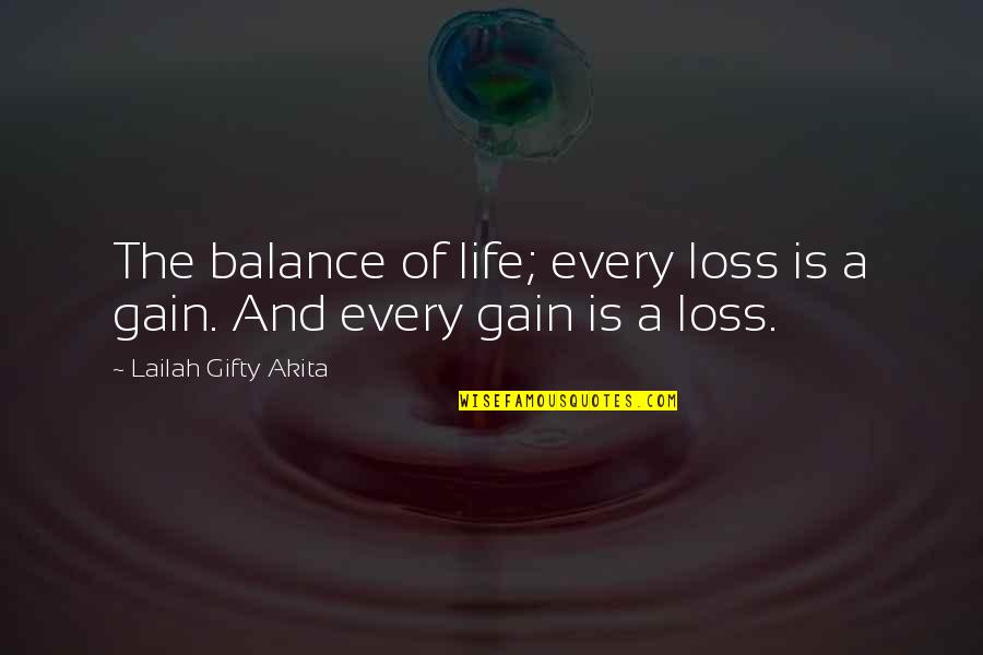 Jibran Quotes By Lailah Gifty Akita: The balance of life; every loss is a