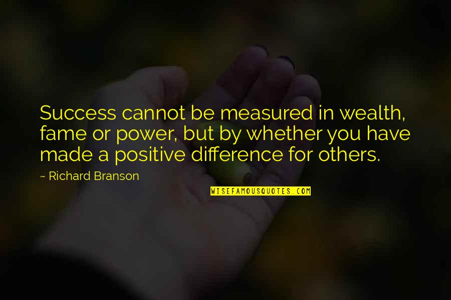 Jibun Quotes By Richard Branson: Success cannot be measured in wealth, fame or