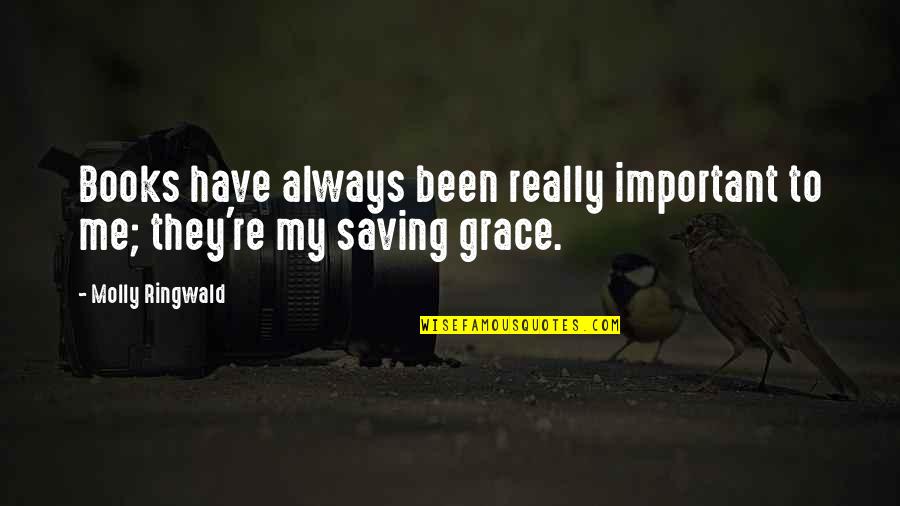 Jicotea Quotes By Molly Ringwald: Books have always been really important to me;
