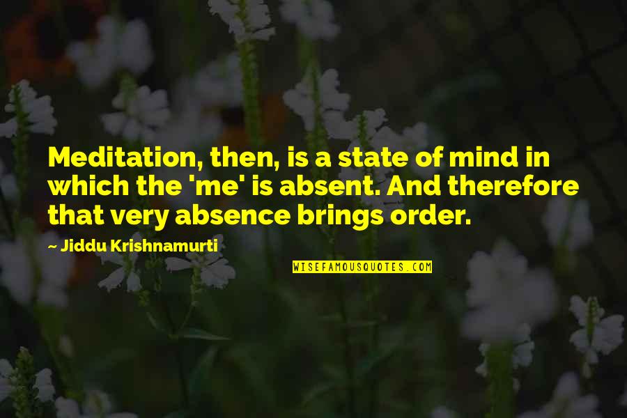 Jiddu Krishnamurti Meditation Quotes By Jiddu Krishnamurti: Meditation, then, is a state of mind in