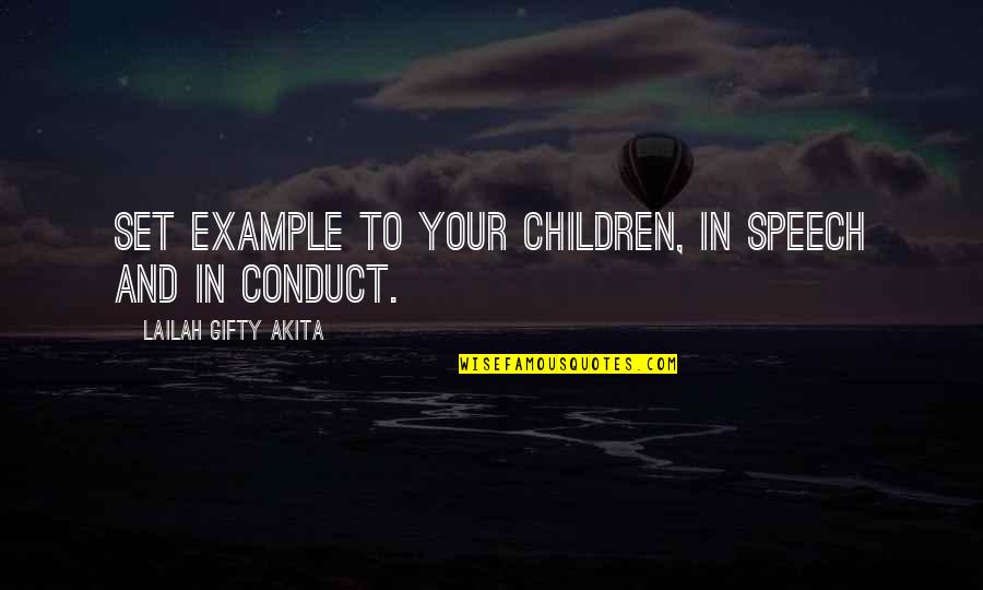 Jidouhanbaiki Quotes By Lailah Gifty Akita: Set example to your children, in speech and Jidouhanbaiki Quotes By Lailah Gifty Akita: Set example to your children, in speech and