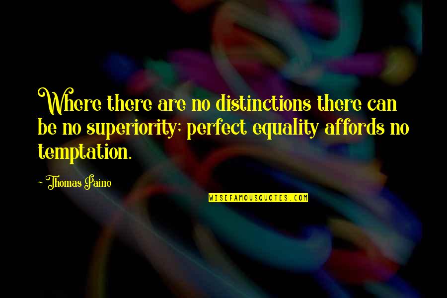 Jieitai Kunoichi Quotes By Thomas Paine: Where there are no distinctions there can be Jieitai Kunoichi Quotes By Thomas Paine: Where there are no distinctions there can be