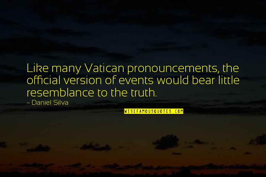 Jieitai Quotes By Daniel Silva: Like many Vatican pronouncements, the official version of Jieitai Quotes By Daniel Silva: Like many Vatican pronouncements, the official version of