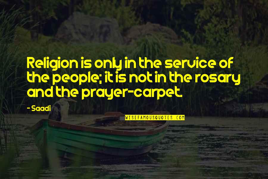 Jiffy Quotes By Saadi: Religion is only in the service of the