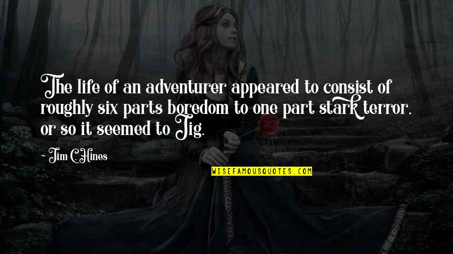 Jig Quotes By Jim C. Hines: The life of an adventurer appeared to consist
