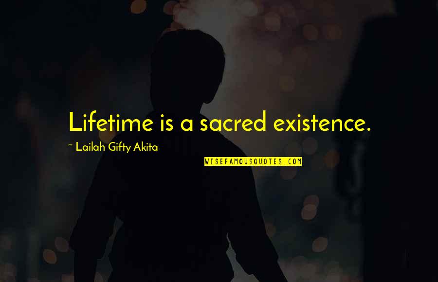 Jigged Quotes By Lailah Gifty Akita: Lifetime is a sacred existence.