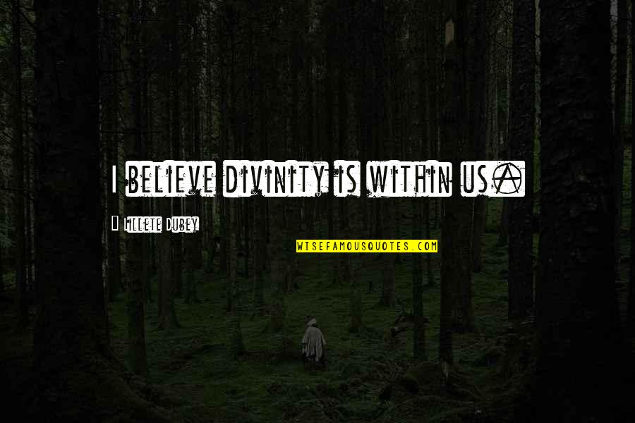 Jigger Quotes By Lillete Dubey: I believe divinity is within us.