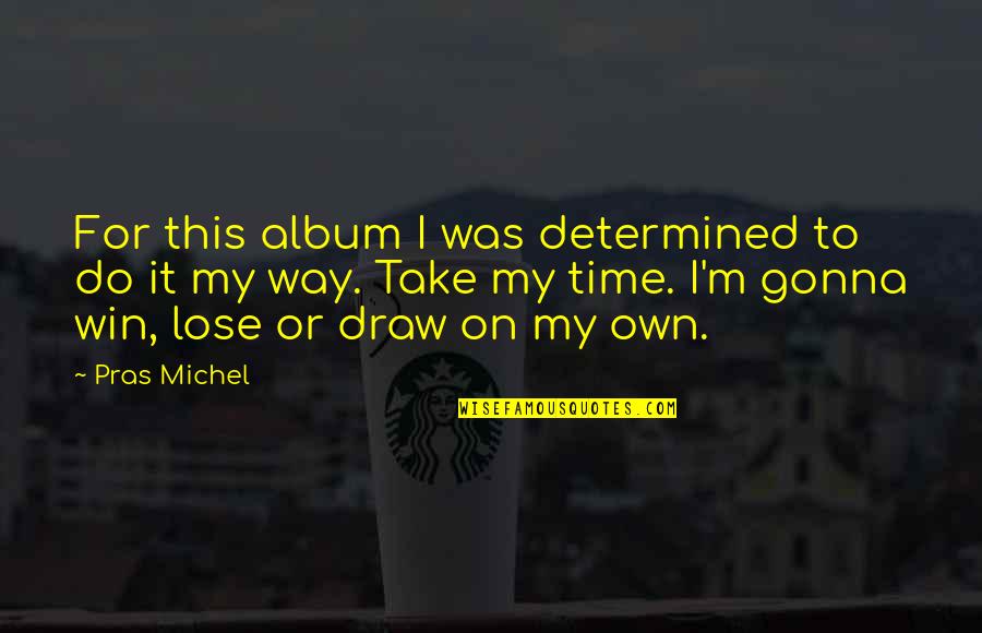 Jiggled Quotes By Pras Michel: For this album I was determined to do