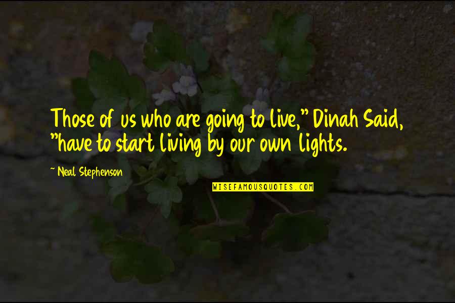 Jigorou Quotes By Neal Stephenson: Those of us who are going to live,"
