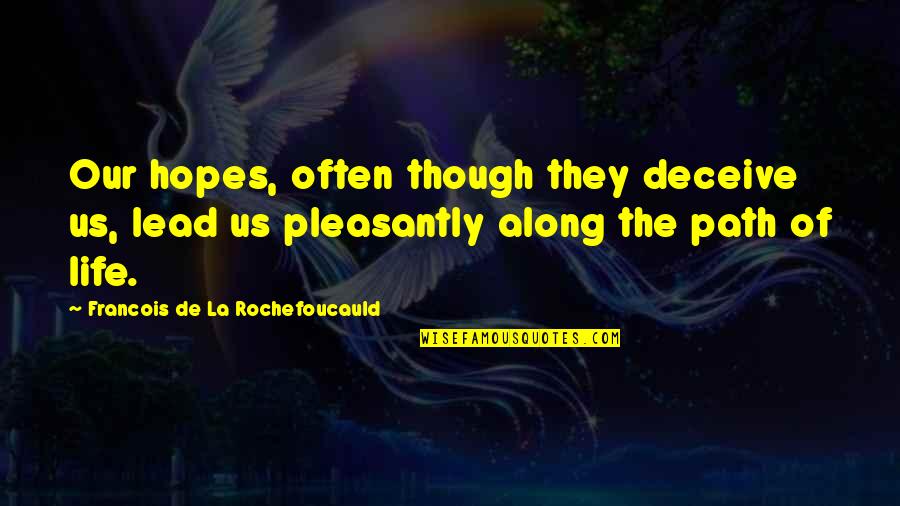 Jigsaw Puzzle Quote Quotes By Francois De La Rochefoucauld: Our hopes, often though they deceive us, lead Jigsaw Puzzle Quote Quotes By Francois De La Rochefoucauld: Our hopes, often though they deceive us, lead