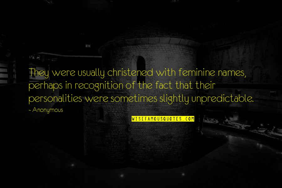 Jihaad Quotes By Anonymous: They were usually christened with feminine names, perhaps Jihaad Quotes By Anonymous: They were usually christened with feminine names, perhaps
