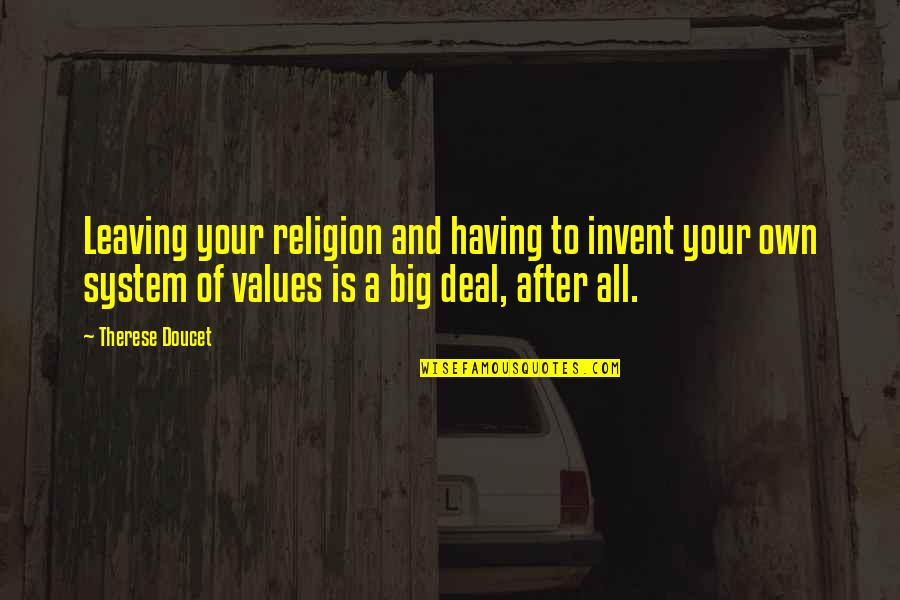 Jihaad Quotes By Therese Doucet: Leaving your religion and having to invent your