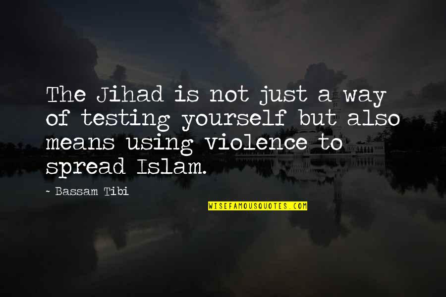 Jihad In Islam Quotes By Bassam Tibi: The Jihad is not just a way of Jihad In Islam Quotes By Bassam Tibi: The Jihad is not just a way of