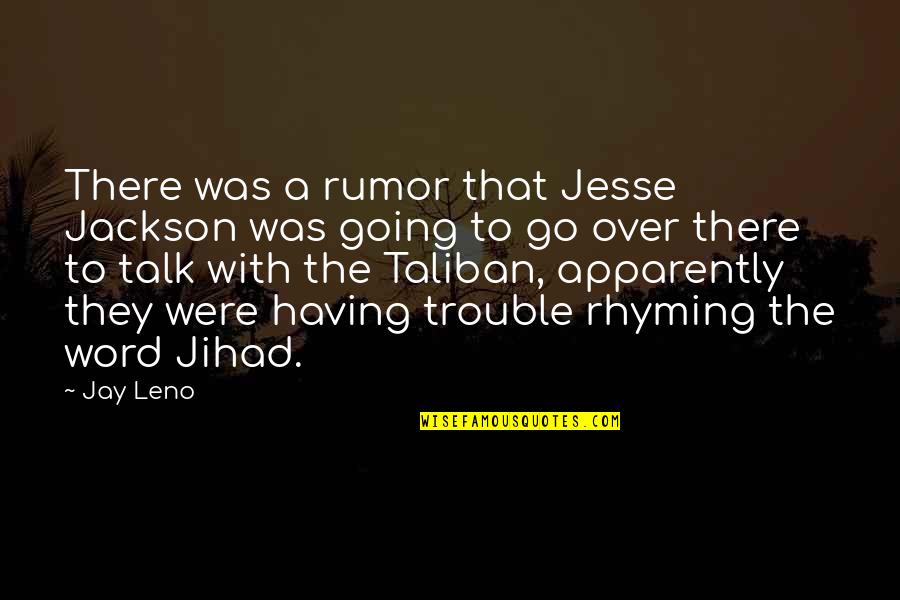 Jihad Quotes By Jay Leno: There was a rumor that Jesse Jackson was