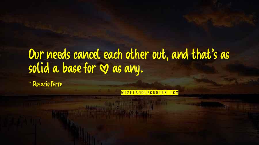 Jihadism In America Quotes By Rosario Ferre: Our needs cancel each other out, and that's
