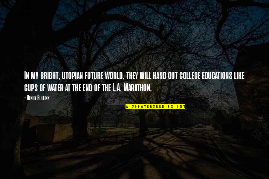 Jihadist Groups Quotes By Henry Rollins: In my bright, utopian future world, they will Jihadist Groups Quotes By Henry Rollins: In my bright, utopian future world, they will