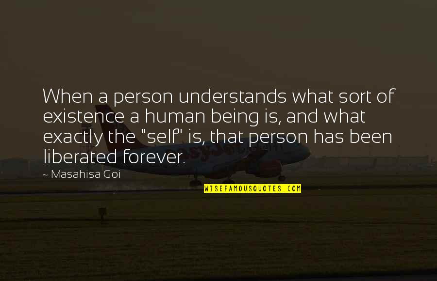 Jihadist Quotes By Masahisa Goi: When a person understands what sort of existence Jihadist Quotes By Masahisa Goi: When a person understands what sort of existence