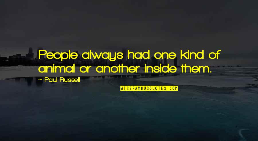 Jilaba Quotes By Paul Russell: People always had one kind of animal or Jilaba Quotes By Paul Russell: People always had one kind of animal or