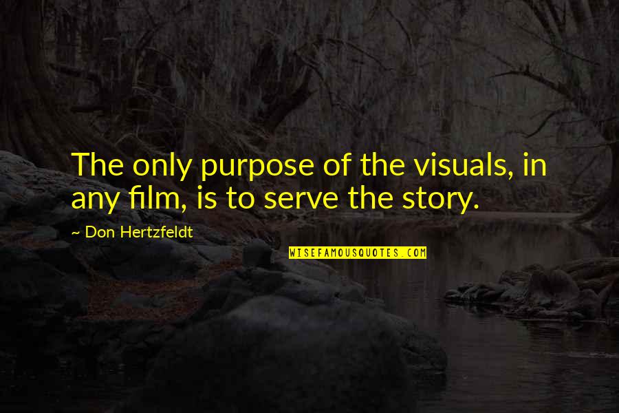 Jilbab Quotes By Don Hertzfeldt: The only purpose of the visuals, in any Jilbab Quotes By Don Hertzfeldt: The only purpose of the visuals, in any