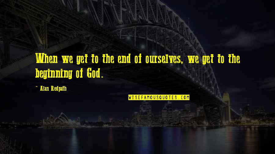Jilid Buku Quotes By Alan Redpath: When we get to the end of ourselves,