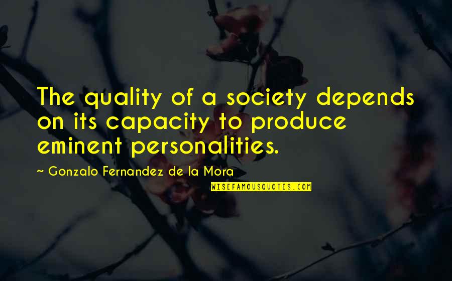 Jill Johnston Quotes By Gonzalo Fernandez De La Mora: The quality of a society depends on its