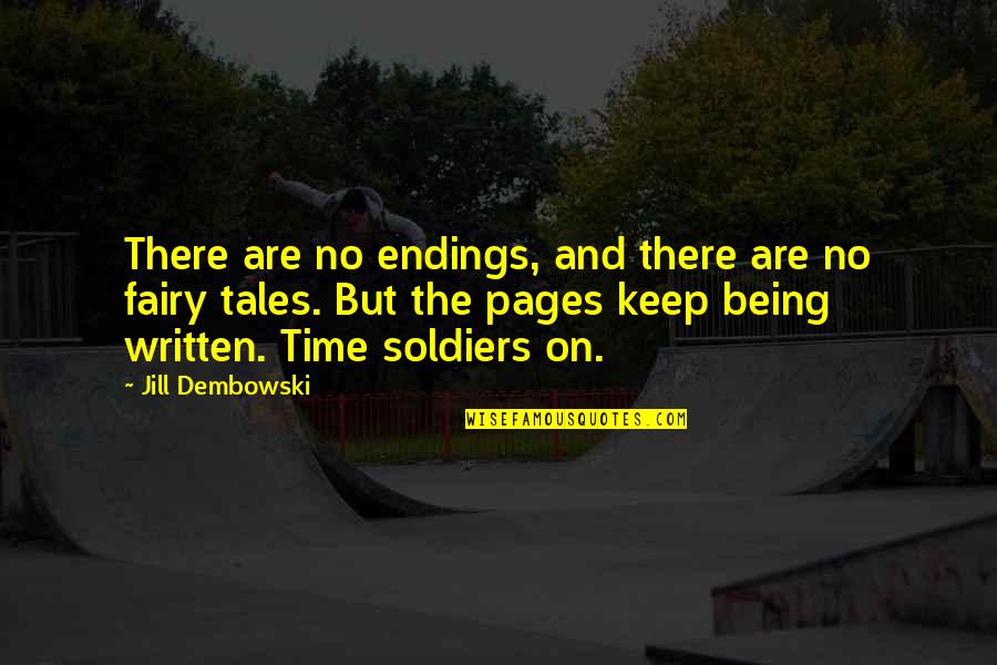 Jill Quotes By Jill Dembowski: There are no endings, and there are no