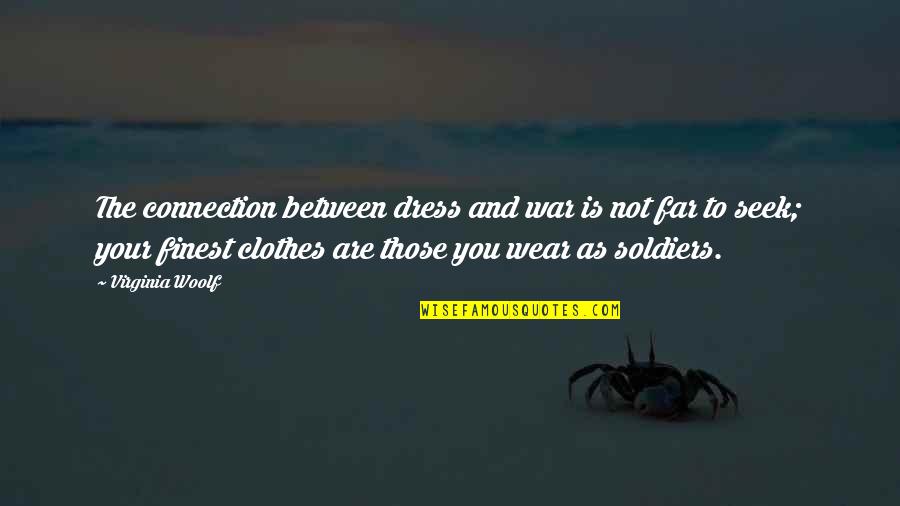 Jillene Zander Quotes By Virginia Woolf: The connection between dress and war is not Jillene Zander Quotes By Virginia Woolf: The connection between dress and war is not