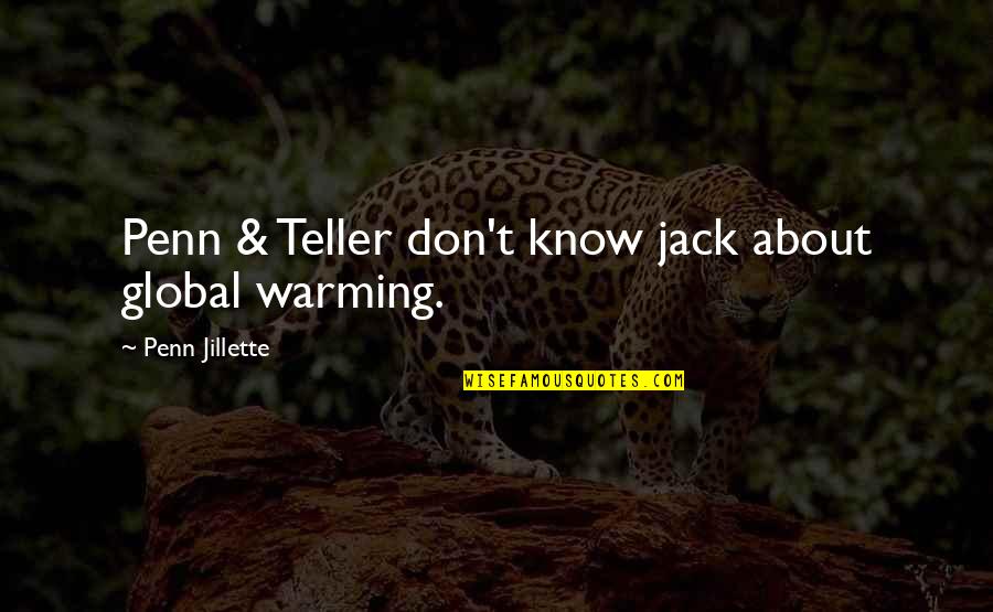 Jillette Penn Quotes By Penn Jillette: Penn & Teller don't know jack about global