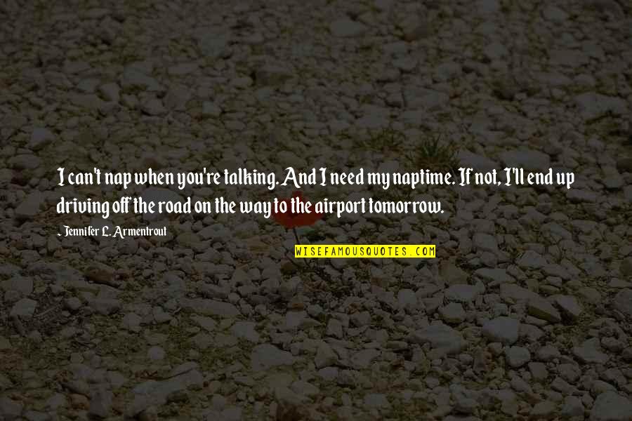 Jillian Michaels Weight Loss Quotes By Jennifer L. Armentrout: I can't nap when you're talking. And I Jillian Michaels Weight Loss Quotes By Jennifer L. Armentrout: I can't nap when you're talking. And I