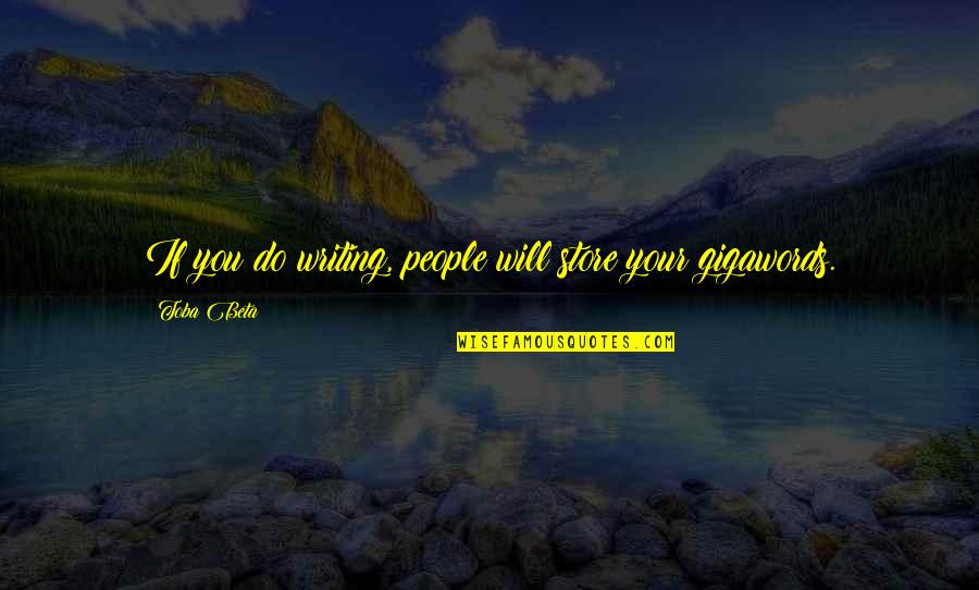 Jillian Workaholics Quotes By Toba Beta: If you do writing, people will store your