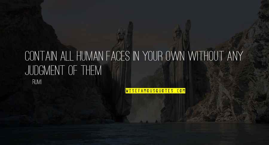 Jilliane Stockert Quotes By Rumi: Contain all human faces in your own without