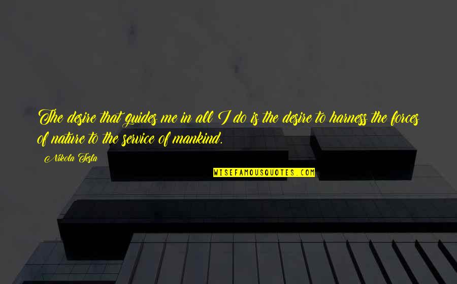 Jillings Clocks Quotes By Nikola Tesla: The desire that guides me in all I Jillings Clocks Quotes By Nikola Tesla: The desire that guides me in all I