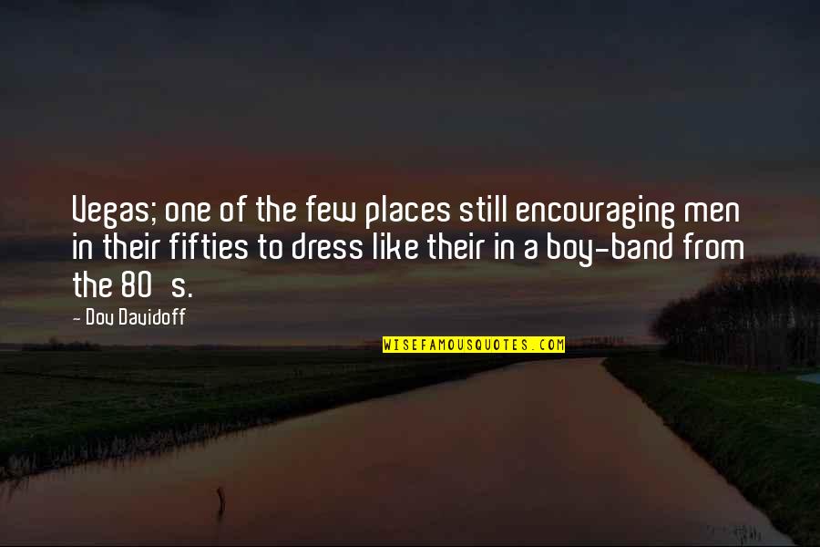 Jillise Quotes By Dov Davidoff: Vegas; one of the few places still encouraging Jillise Quotes By Dov Davidoff: Vegas; one of the few places still encouraging