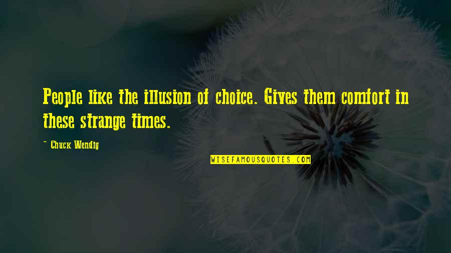 Jim Allister Quotes By Chuck Wendig: People like the illusion of choice. Gives them